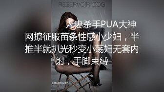 小青年体力够用网约漂亮豪放外围女打炮被夸奖鸡巴大直接伸到喉咙里了太生猛把妹子肏的嗷嗷叫说要被你操死了