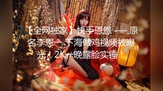 江南温婉女神艹逼艹到一半激烈时隔壁敲门吓得够呛花式啪啪满足女神