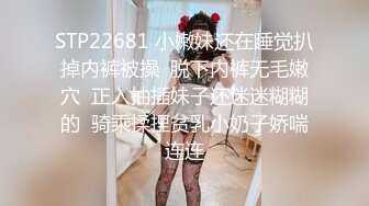 疑似韩国性感气质美女艺人出名前和男友家中激情啪啪自拍视频流出,丰臀美乳,女上位拼命摇摆,真骚!