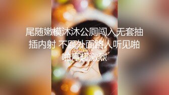 钞能力~约操极品女神，干的外围嗷嗷叫，叫老公,‘老公 小骚逼好痒，肏死我，快'，还不够爽，自己拿跳蛋一起震阴蒂！