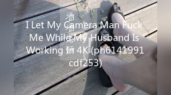 I Let My Camera Man Fuck Me While My Husband Is Working In 4K (ph6141991cdf253)